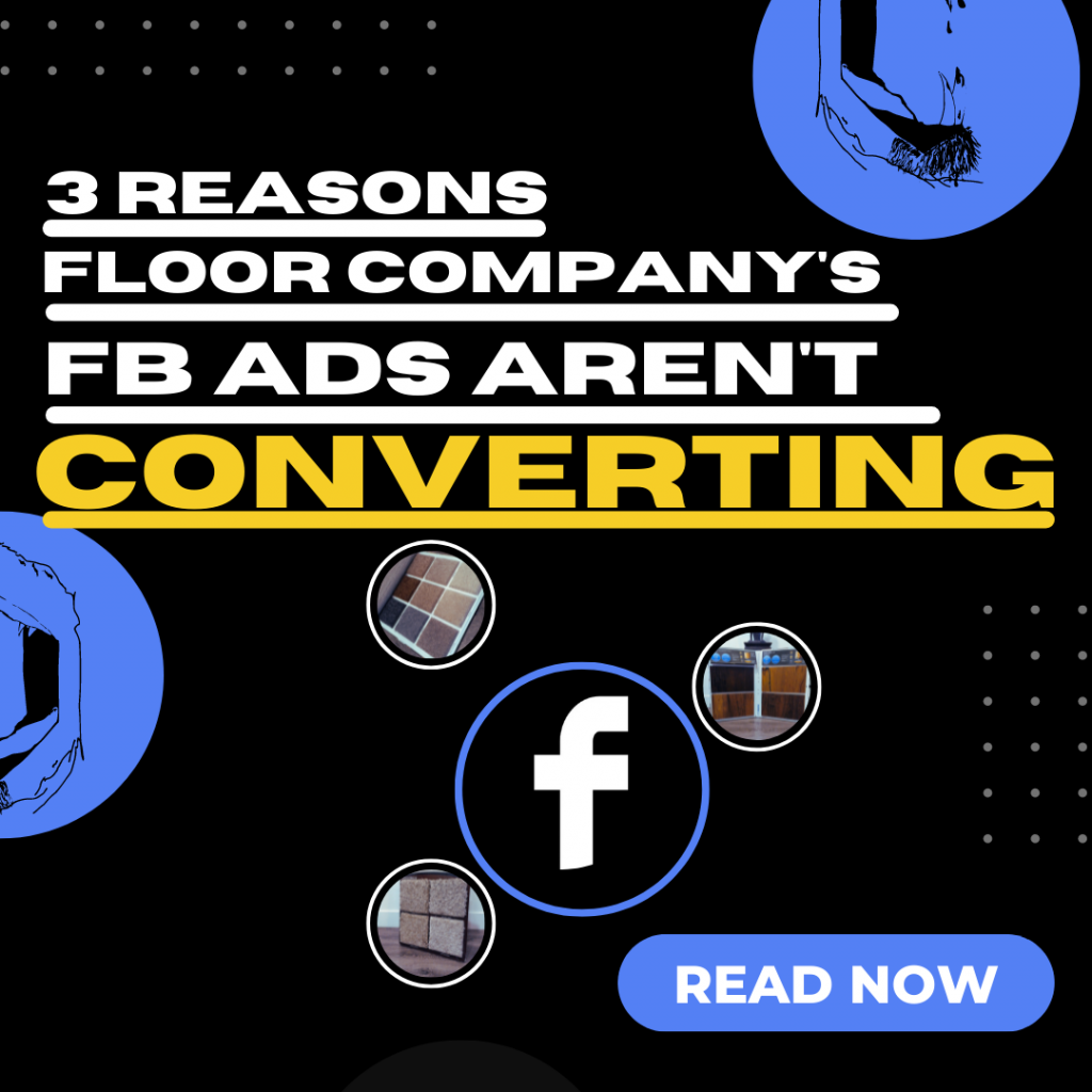 This image is the thumbnail of blog post 3 reasons your flooring company's facebook ad is not converting well